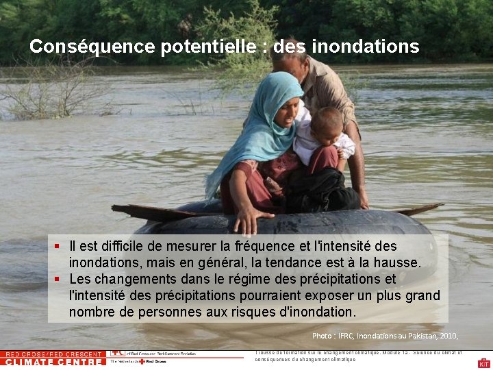 Conséquence potentielle : des inondations Il est difficile de mesurer la fréquence et l'intensité