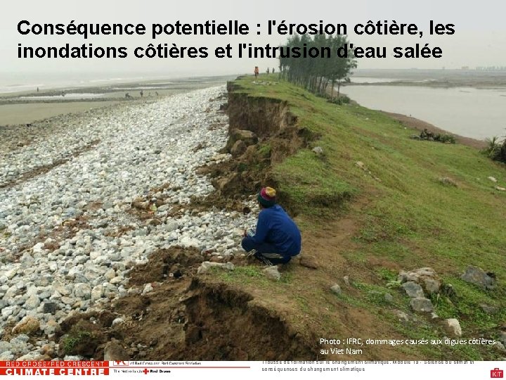 Conséquence potentielle : l'érosion côtière, les inondations côtières et l'intrusion d'eau salée Photo :