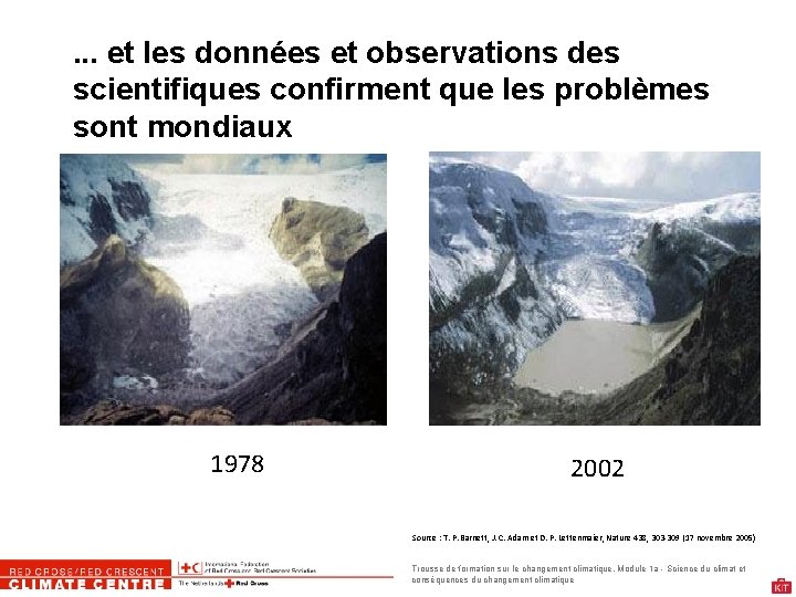 . . . et les données et observations des scientifiques confirment que les problèmes