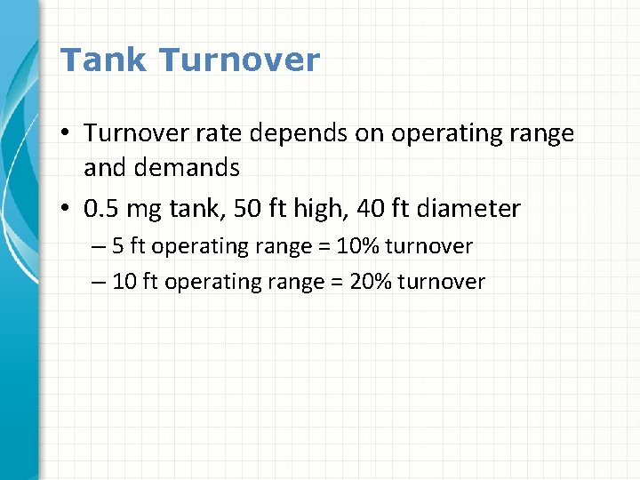 Tank Turnover • Turnover rate depends on operating range and demands • 0. 5