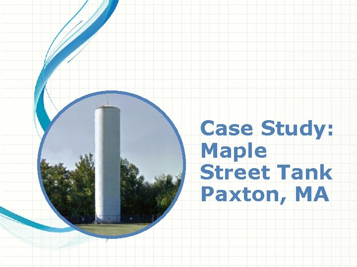 Case Study: Maple Street Tank Paxton, MA 