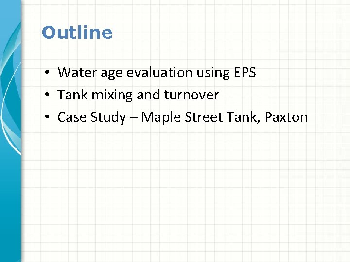 Outline • Water age evaluation using EPS • Tank mixing and turnover • Case