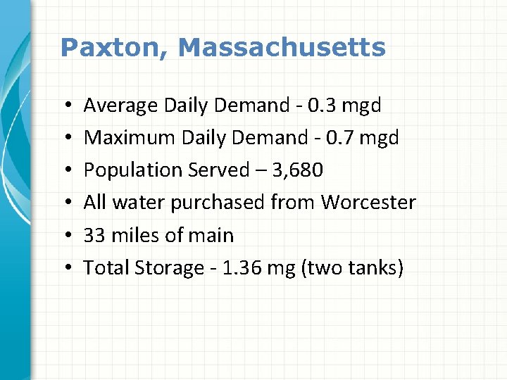 Paxton, Massachusetts • • • Average Daily Demand - 0. 3 mgd Maximum Daily