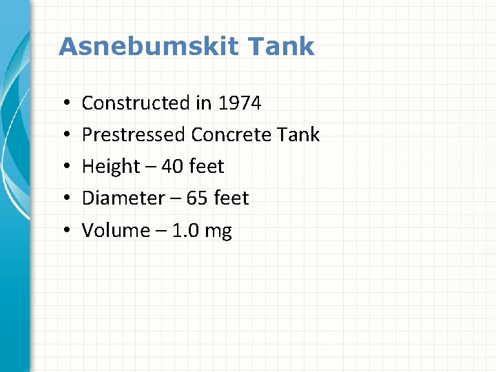 Asnebumskit Tank • • • Constructed in 1974 Prestressed Concrete Tank Height – 40