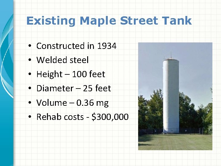 Existing Maple Street Tank • • • Constructed in 1934 Welded steel Height –