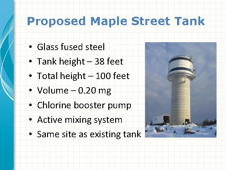 Proposed Maple Street Tank • • Glass fused steel Tank height – 38 feet