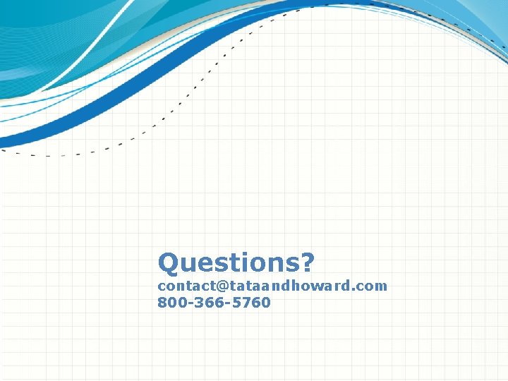 Questions? contact@tataandhoward. com 800 -366 -5760 