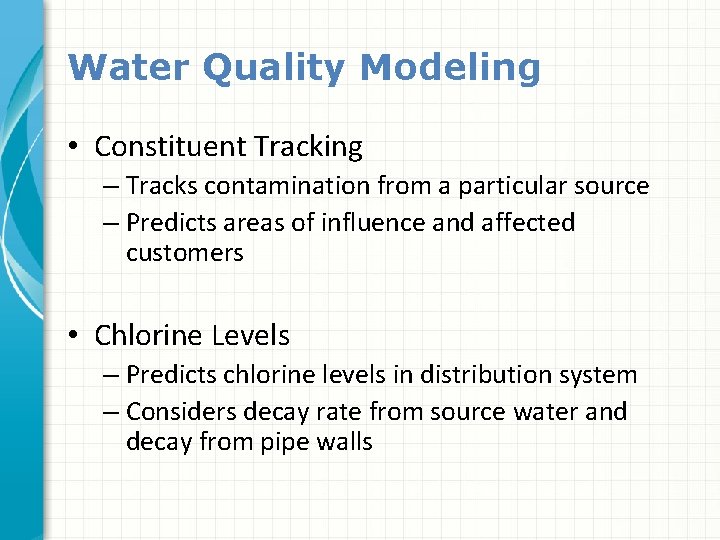 Water Quality Modeling • Constituent Tracking – Tracks contamination from a particular source –