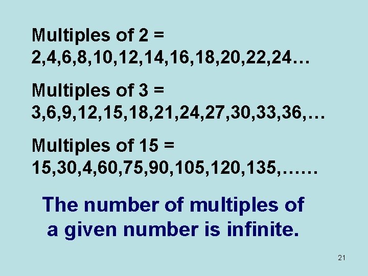 Multiples of 2 = 2, 4, 6, 8, 10, 12, 14, 16, 18, 20,