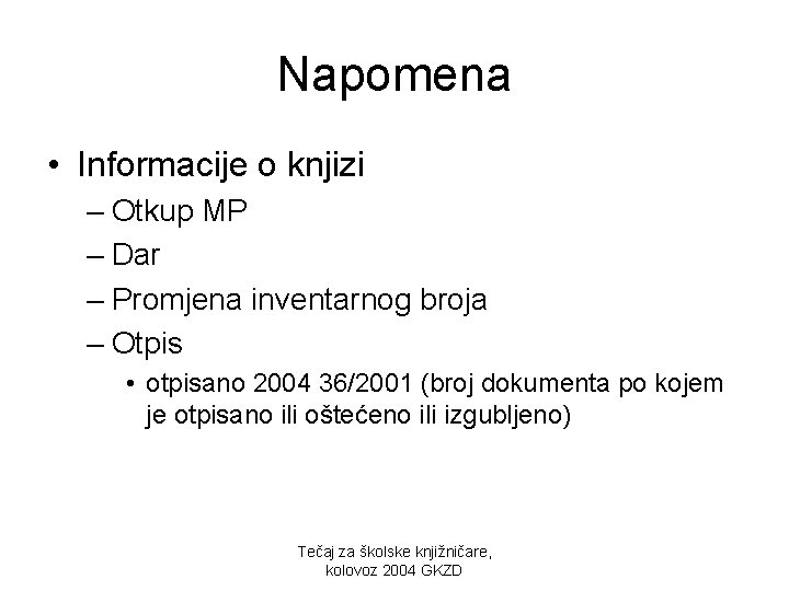 Napomena • Informacije o knjizi – Otkup MP – Dar – Promjena inventarnog broja