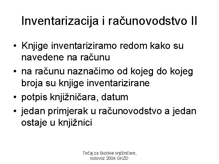 Inventarizacija i računovodstvo II • Knjige inventariziramo redom kako su navedene na računu •