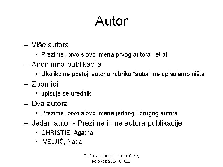 Autor – Više autora • Prezime, prvo slovo imena prvog autora i et al.