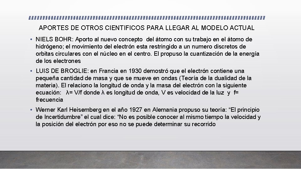 APORTES DE OTROS CIENTIFICOS PARA LLEGAR AL MODELO ACTUAL • NIELS BOHR: Aporto al