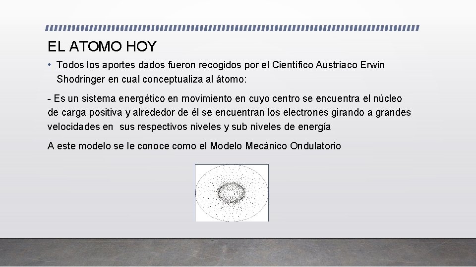 EL ATOMO HOY • Todos los aportes dados fueron recogidos por el Científico Austriaco