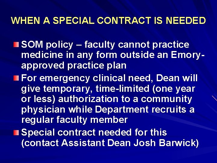 WHEN A SPECIAL CONTRACT IS NEEDED SOM policy – faculty cannot practice medicine in