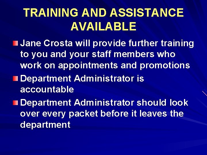 TRAINING AND ASSISTANCE AVAILABLE Jane Crosta will provide further training to you and your