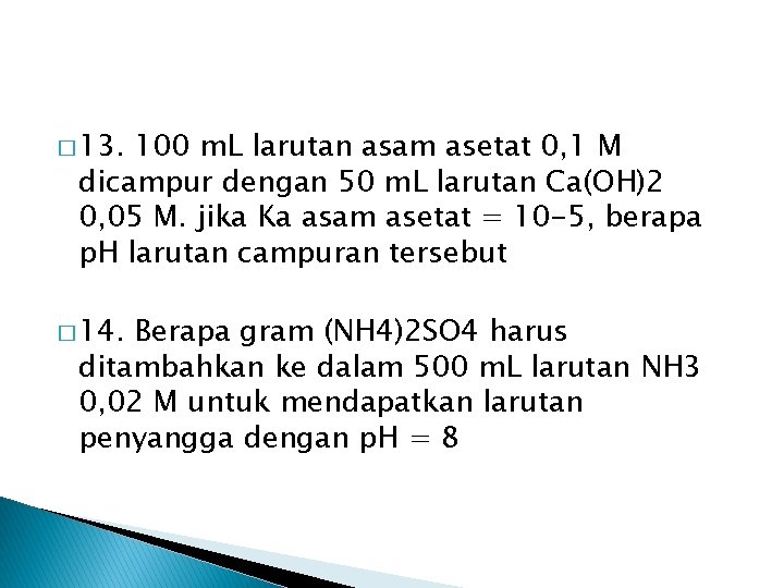 � 13. 100 m. L larutan asam asetat 0, 1 M dicampur dengan 50 � 13. 100 m. L larutan asam asetat 0, 1 M dicampur dengan 50