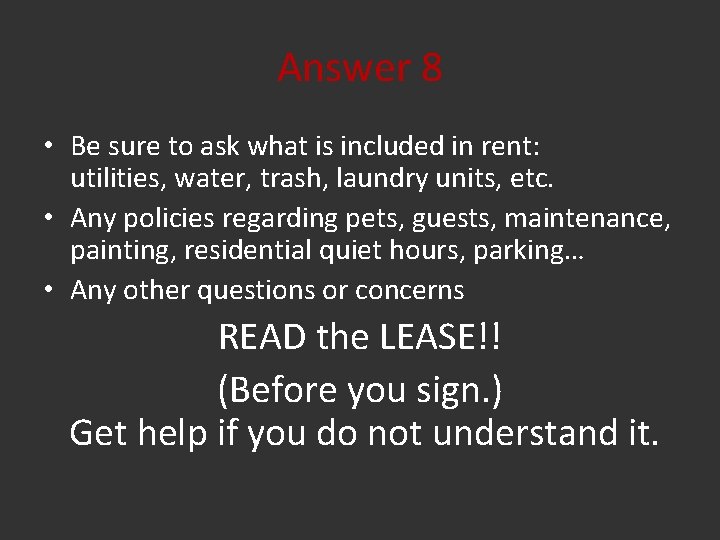 Answer 8 • Be sure to ask what is included in rent: utilities, water,
