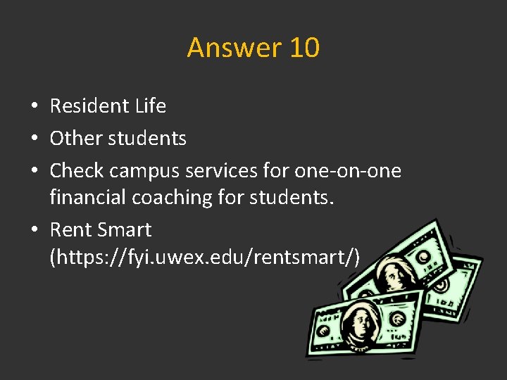 Answer 10 • Resident Life • Other students • Check campus services for one-on-one