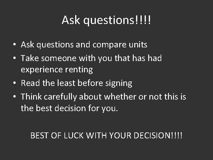 Ask questions!!!! • Ask questions and compare units • Take someone with you that