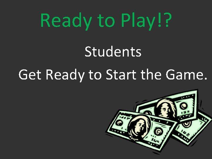 Ready to Play!? Students Get Ready to Start the Game. 