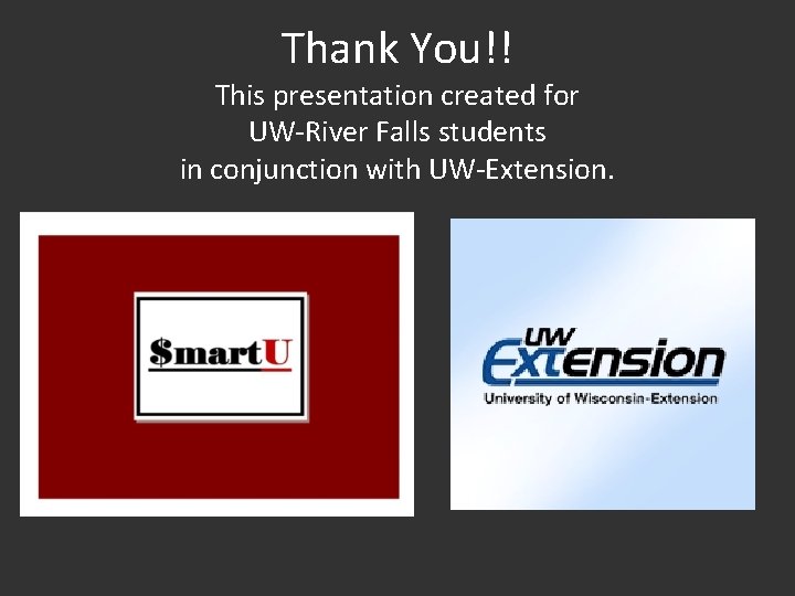 Thank You!! This presentation created for UW-River Falls students in conjunction with UW-Extension. 