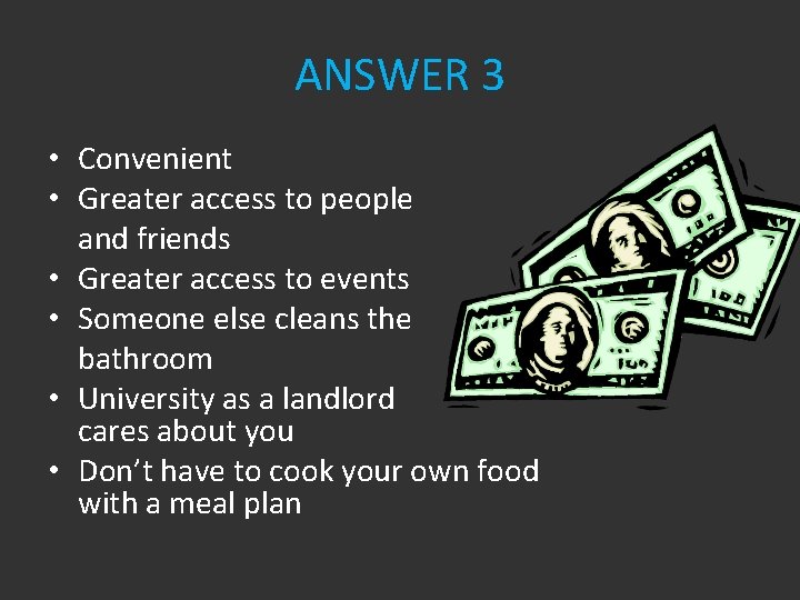 ANSWER 3 • Convenient • Greater access to people and friends • Greater access