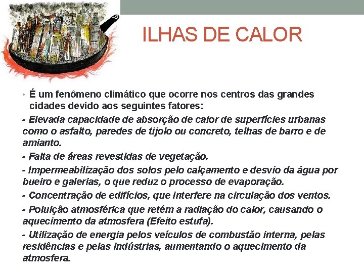 ILHAS DE CALOR • É um fenômeno climático que ocorre nos centros das grandes