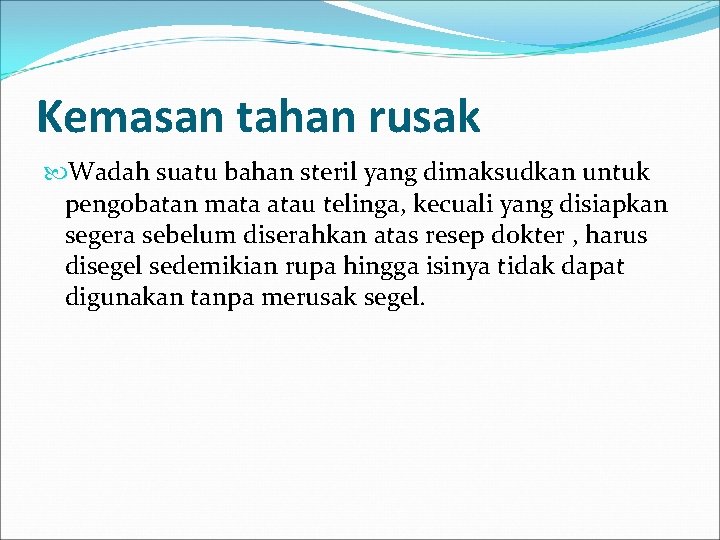 Kemasan tahan rusak Wadah suatu bahan steril yang dimaksudkan untuk pengobatan mata atau telinga,