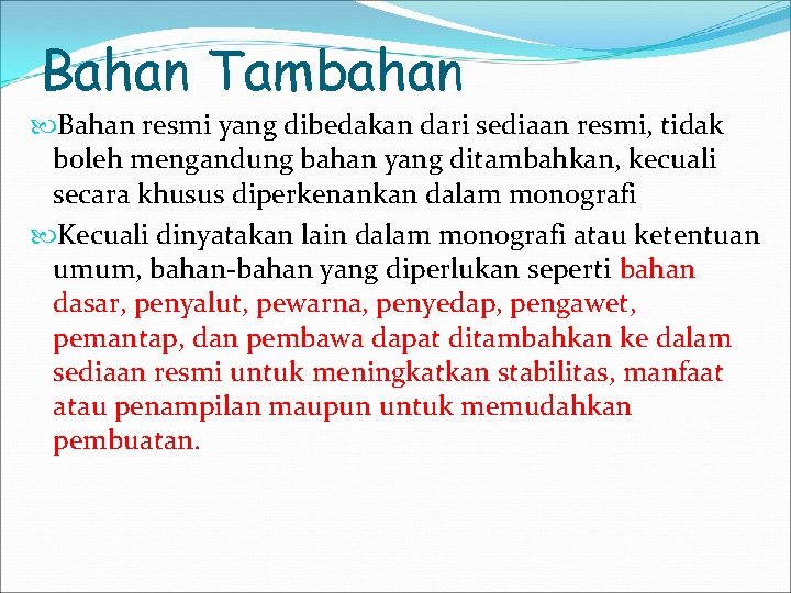 Bahan Tambahan Bahan resmi yang dibedakan dari sediaan resmi, tidak boleh mengandung bahan yang