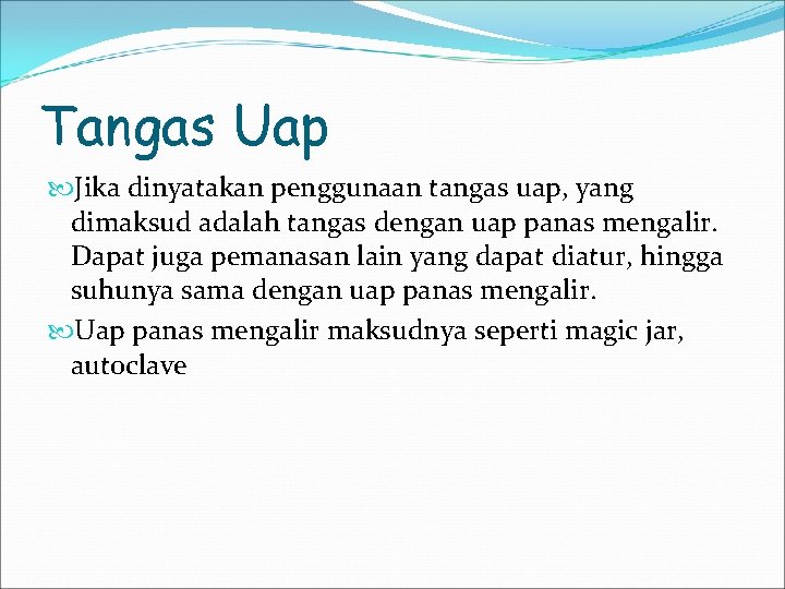 Tangas Uap Jika dinyatakan penggunaan tangas uap, yang dimaksud adalah tangas dengan uap panas