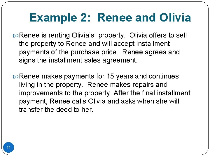 Example 2: Renee and Olivia Renee is renting Olivia’s property. Olivia offers to sell