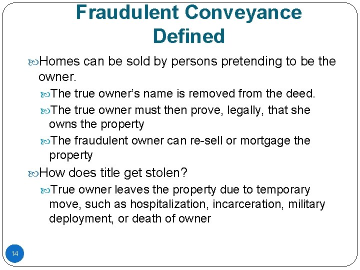 Fraudulent Conveyance Defined Homes can be sold by persons pretending to be the owner.