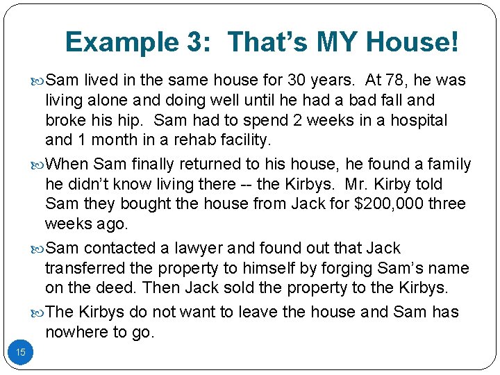 Example 3: That’s MY House! Sam lived in the same house for 30 years.