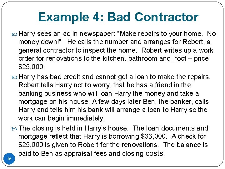 Example 4: Bad Contractor Harry sees an ad in newspaper: “Make repairs to your