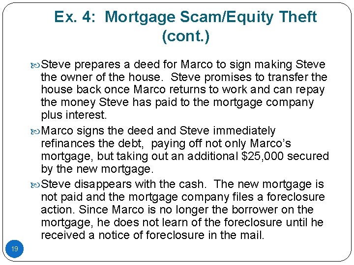 Ex. 4: Mortgage Scam/Equity Theft (cont. ) Steve prepares a deed for Marco to