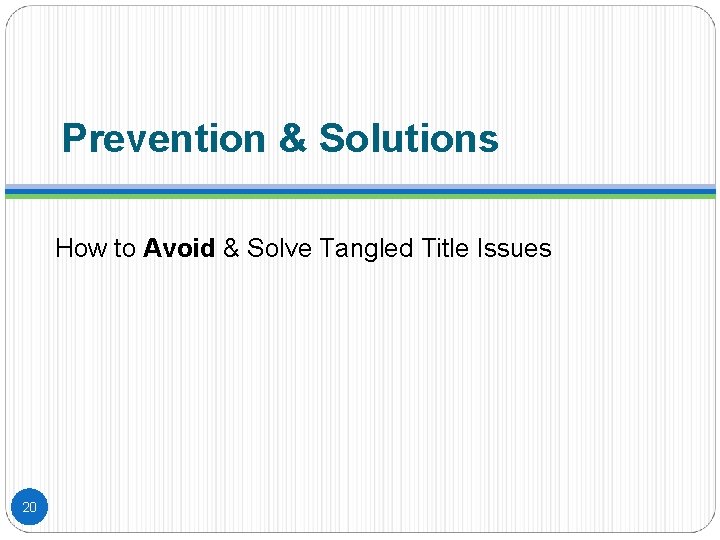 Prevention & Solutions How to Avoid & Solve Tangled Title Issues 20 