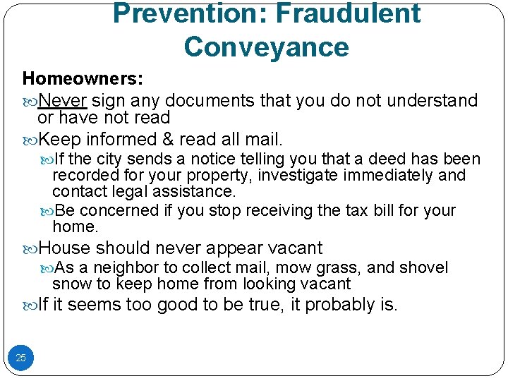 Prevention: Fraudulent Conveyance Homeowners: Never sign any documents that you do not understand or