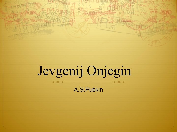 Jevgenij Onjegin A. S. Puškin Jevgenij Onjegin A. S. Puškin