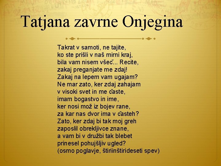 Tatjana zavrne Onjegina Takrat v samoti, ne tajite, ko ste prišli v naš mirni Tatjana zavrne Onjegina Takrat v samoti, ne tajite, ko ste prišli v naš mirni
