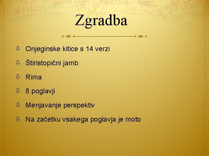 Zgradba Onjeginske kitice s 14 verzi Štiristopični jamb Rima 8 poglavji Menjavanje perspektiv Na Zgradba Onjeginske kitice s 14 verzi Štiristopični jamb Rima 8 poglavji Menjavanje perspektiv Na