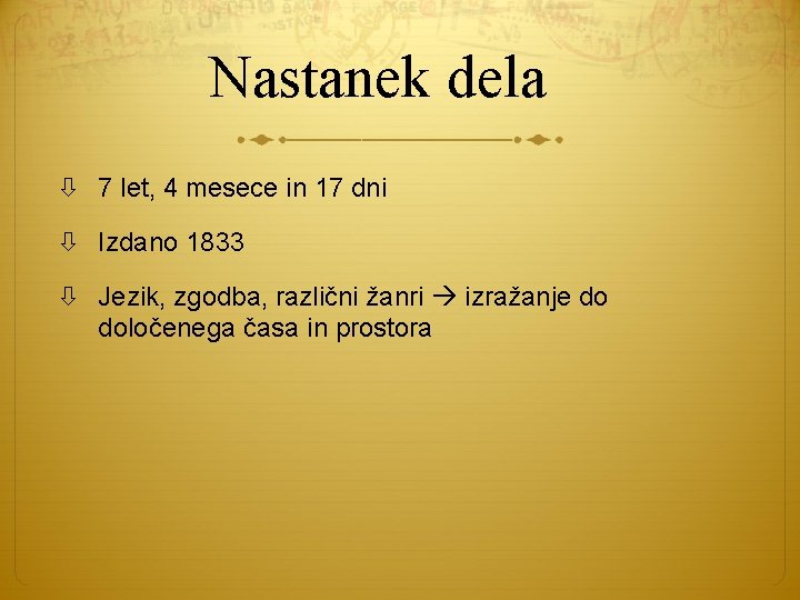 Nastanek dela 7 let, 4 mesece in 17 dni Izdano 1833 Jezik, zgodba, različni Nastanek dela 7 let, 4 mesece in 17 dni Izdano 1833 Jezik, zgodba, različni
