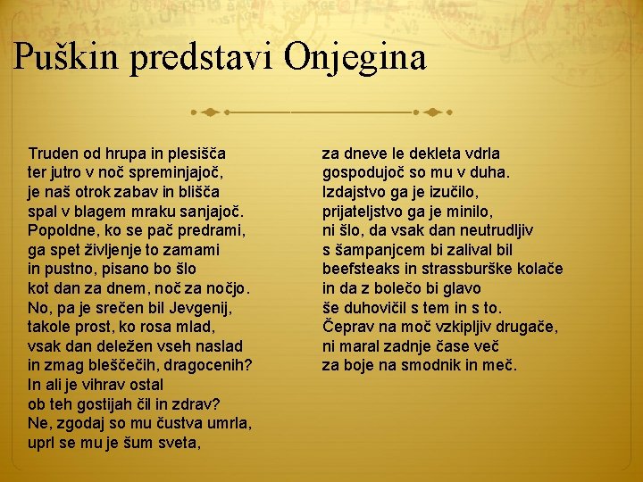 Puškin predstavi Onjegina Truden od hrupa in plesišča ter jutro v noč spreminjajoč, je Puškin predstavi Onjegina Truden od hrupa in plesišča ter jutro v noč spreminjajoč, je
