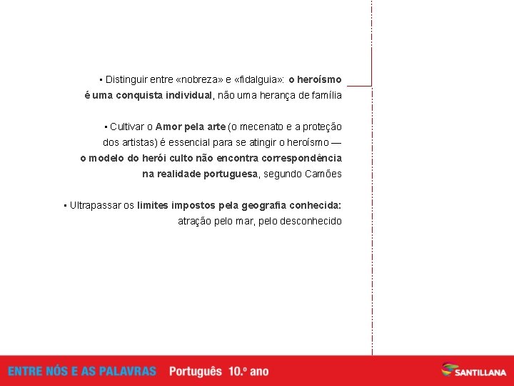  • Distinguir entre «nobreza» e «fidalguia» : o heroísmo é uma conquista individual,