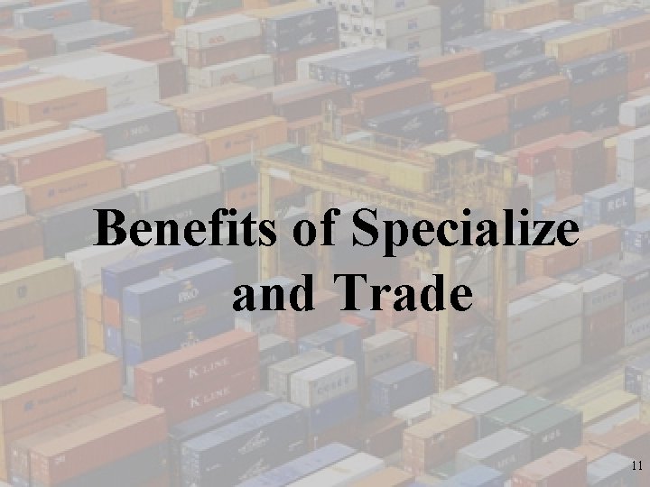 Benefits of Specialize and Trade 11 