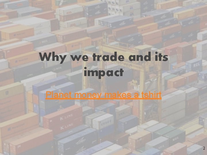 Why we trade and its impact Planet money makes a tshirt 2 