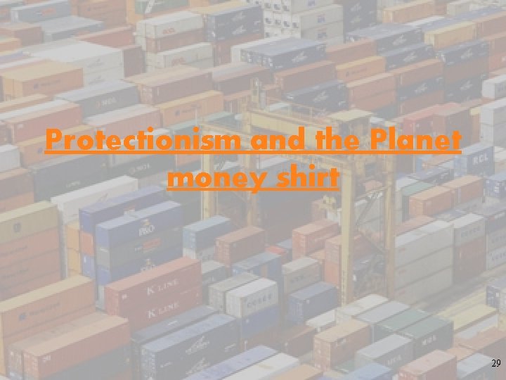 Protectionism and the Planet money shirt 29 