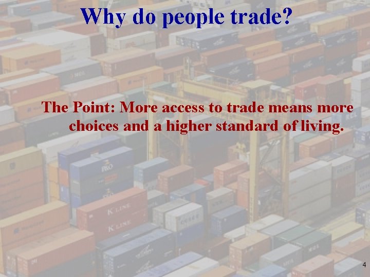Why do people trade? The Point: More access to trade means more choices and