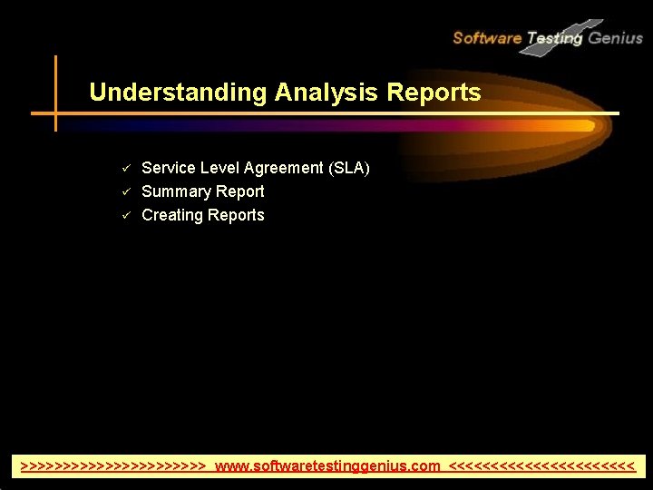 Understanding Analysis Reports ü ü ü Service Level Agreement (SLA) Summary Report Creating Reports