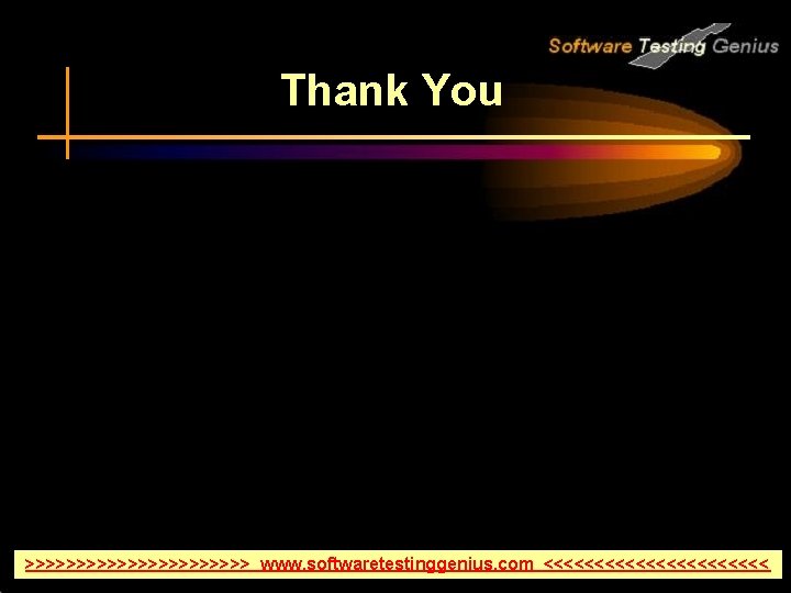 Thank You >>>>>>>>>>> www. softwaretestinggenius. com <<<<<<<<<<< 